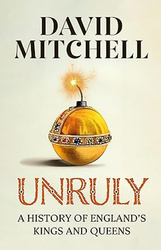 Unruly - A History of England's Kings and Queens
